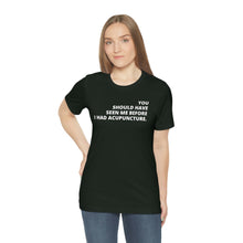 Load image into Gallery viewer, You Should Have Seen Me Before - Unisex Jersey Short Sleeve Tee