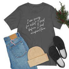 Load image into Gallery viewer, I'm Sorry For What I Said - Unisex Jersey Short Sleeve Tee