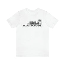 Load image into Gallery viewer, You Should Have Seen Me Before - Unisex Jersey Short Sleeve Tee
