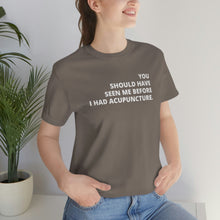 Load image into Gallery viewer, You Should Have Seen Me Before - Unisex Jersey Short Sleeve Tee