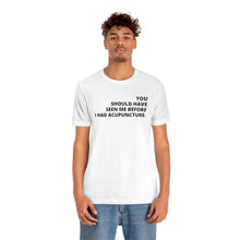 Load image into Gallery viewer, You Should Have Seen Me Before - Unisex Jersey Short Sleeve Tee