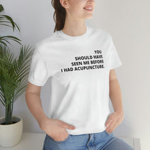 Load image into Gallery viewer, You Should Have Seen Me Before - Unisex Jersey Short Sleeve Tee