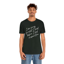 Load image into Gallery viewer, I'm Sorry For What I Said - Unisex Jersey Short Sleeve Tee