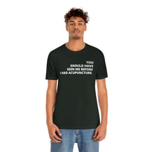 Load image into Gallery viewer, You Should Have Seen Me Before - Unisex Jersey Short Sleeve Tee