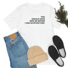 Load image into Gallery viewer, You Should Have Seen Me Before - Unisex Jersey Short Sleeve Tee