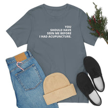 Load image into Gallery viewer, You Should Have Seen Me Before - Unisex Jersey Short Sleeve Tee