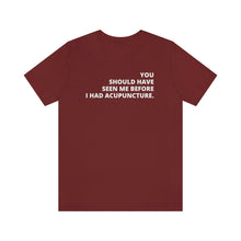 Load image into Gallery viewer, You Should Have Seen Me Before - Unisex Jersey Short Sleeve Tee