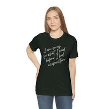 Load image into Gallery viewer, I'm Sorry For What I Said - Unisex Jersey Short Sleeve Tee