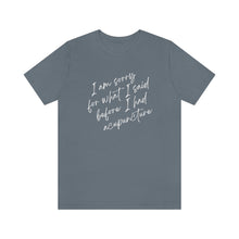 Load image into Gallery viewer, I'm Sorry For What I Said - Unisex Jersey Short Sleeve Tee