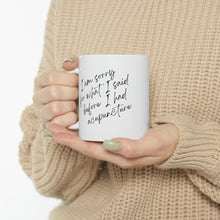 Load image into Gallery viewer, I&#39;m sorry for what I said before - Ceramic Mug 11oz
