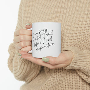 I'm sorry for what I said before - Ceramic Mug 11oz