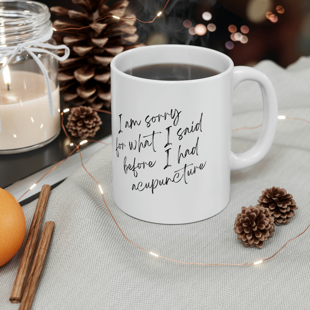 I'm sorry for what I said before - Ceramic Mug 11oz