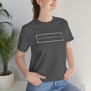 Got Acupuncture? - Unisex Jersey Short Sleeve Tee