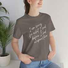 Load image into Gallery viewer, I&#39;m Sorry For What I Said - Unisex Jersey Short Sleeve Tee
