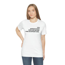 Load image into Gallery viewer, You Should Have Seen Me Before - Unisex Jersey Short Sleeve Tee
