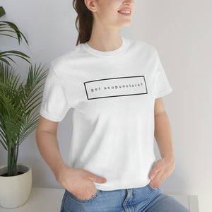 Got Acupuncture? - Unisex Jersey Short Sleeve Tee