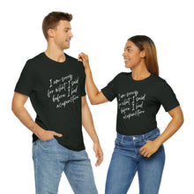 Load image into Gallery viewer, I&#39;m Sorry For What I Said - Unisex Jersey Short Sleeve Tee
