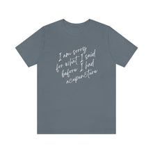 Load image into Gallery viewer, I&#39;m Sorry For What I Said - Unisex Jersey Short Sleeve Tee
